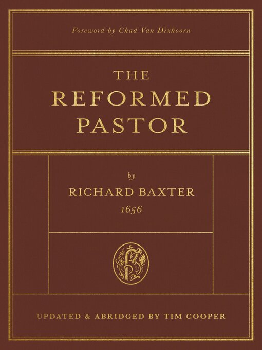 Title details for The Reformed Pastor (Foreword by Chad Van Dixhoorn) by Richard Baxter - Available